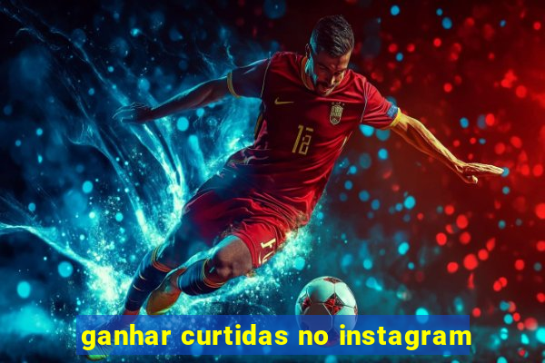 ganhar curtidas no instagram